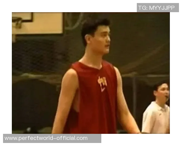 蒋兴权亲自指导姚明成长之路揭秘篮球巨星的成才秘诀与心路历程